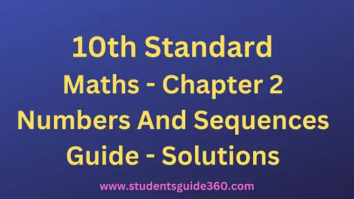 Read more about the article 10th Maths Chapter 2. Numbers And Sequences Exercise 2.2