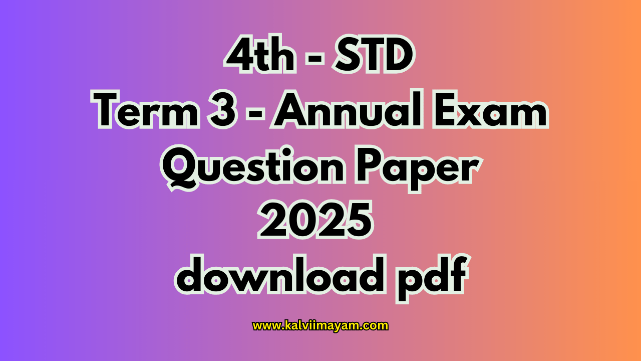 You are currently viewing 4th Term 3 – Annual Exam Question Paper 2025